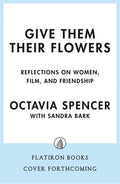 Give Them Their Flowers