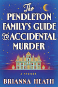 The Pendleton Family's Guide to Accidental Murder
