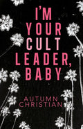 I’m Your Cult Leader, Baby