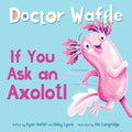 If You Ask an Axolotl